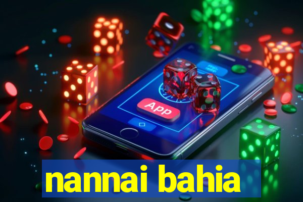 nannai bahia
